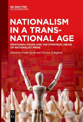 Nationalism in a Transnational Age: Irrational Fears and the Strategic Abuse of Nationalist Pride book