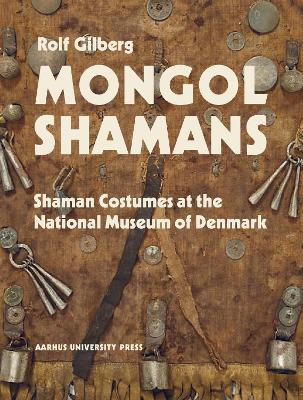 Mongolian and Siberian Shamans: Costumes and Paraphernalia at the National Museum of Denmark book