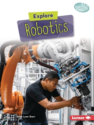 Explore Robotics by Abbe Lynn Starr