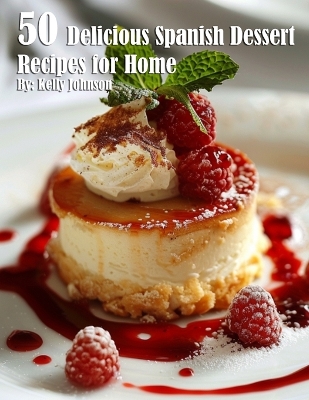 50 Delicious Spanish Dessert Recipes for Home book