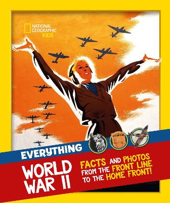 Everything: World War II: Facts and photos from the front line to the home front! (National Geographic Kids) by National Geographic Kids