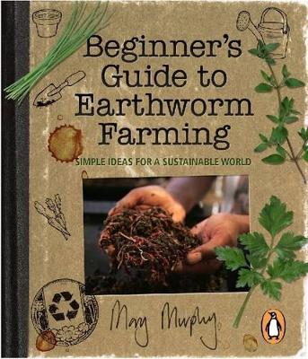 Beginner’s Guide to Earthworm Farming: Simple Ideas for a Sustainable World book