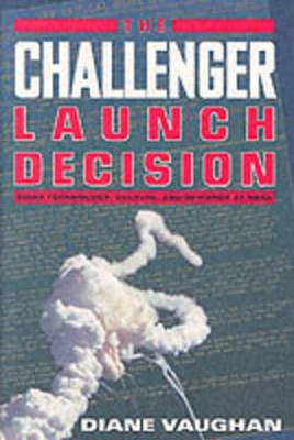 The Challenger Launch Decision by Diane Vaughan