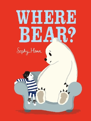 Where Bear? by Sophy Henn