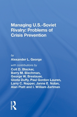 Managing U.s.-soviet Rivalry: Problems Of Crisis Prevention by Alexander L. George