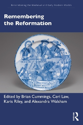 Remembering the Reformation by Alexandra Walsham