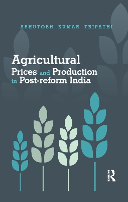 Agricultural Prices and Production in Post-reform India book