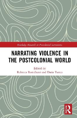 Narrating Violence in the Postcolonial World by Rebecca Romdhani