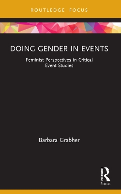 Doing Gender in Events: Feminist Perspectives in Critical Event Studies by Barbara Grabher