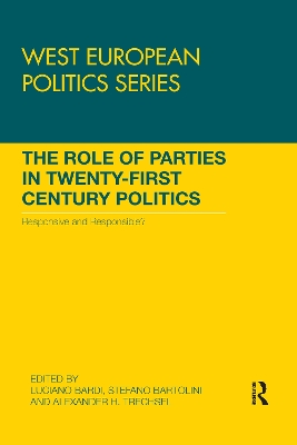 The Role of Parties in Twenty-First Century Politics: Responsive and Responsible? book