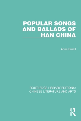 Popular Songs and Ballads of Han China by Anne Birrell