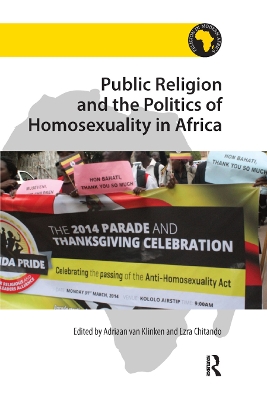 Public Religion and the Politics of Homosexuality in Africa by Adriaan van Klinken