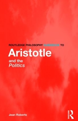 Routledge Philosophy Guidebook to Aristotle and the Politics book