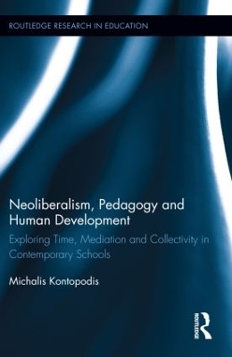 Neoliberalism, Pedagogy and Human Development by Michalis Kontopodis