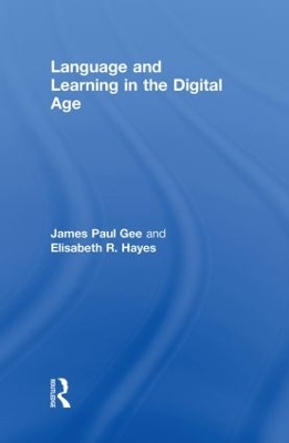 Language and Learning in the Digital Age by James Paul Gee
