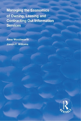 Managing the Economics of Owning, Leasing and Contracting Out Information Services by Anne Woodsworth