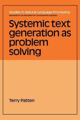 Systemic Text Generation as Problem Solving by Terry Patten