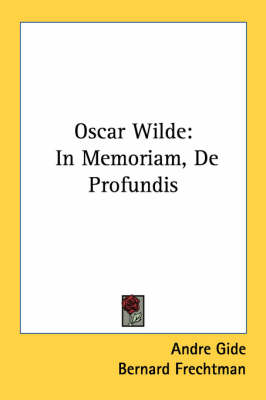 Oscar Wilde: In Memoriam, de Profundis by Andre Gide