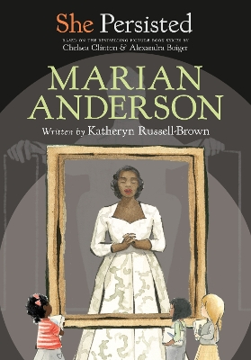 She Persisted: Marian Anderson by Katheryn Russell-Brown
