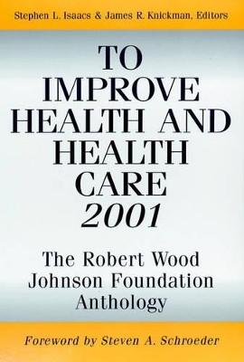 To Improve Health and Health Care by Stephen L. Isaacs