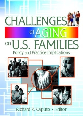 Challenges of Aging on U.S. Families: Policy and Practice Implications book