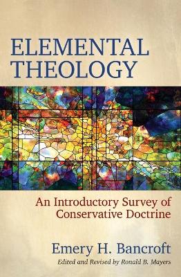 Elemental Theology – An Introductory Survey of Conservative Doctrine book