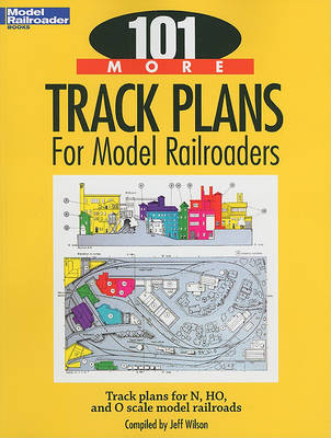 101 More Track Plans for Model Railroaders book