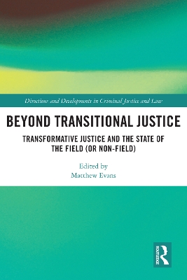 Beyond Transitional Justice: Transformative Justice and the State of the Field (or non-field) by Matthew Evans