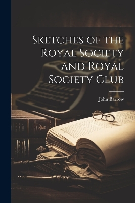 Sketches of the Royal Society and Royal Society Club book