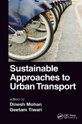 Sustainable Approaches to Urban Transport by Dinesh Mohan