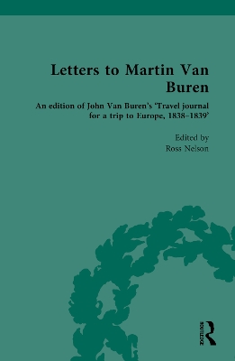 Letters to Martin Van Buren: An edition of John Van Buren’s ‘Travel journal for a trip to Europe, 1838-1839’ book