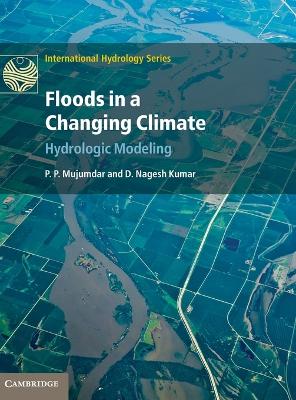 Floods in a Changing Climate by P. P. Mujumdar