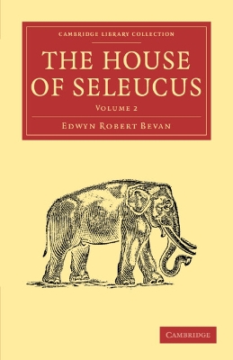 The House of Seleucus by Edwyn Robert Bevan