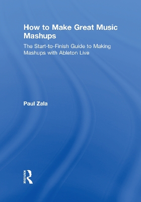 How to Make Great Music Mashups by Paul Zala