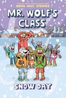 Snow Day: A Graphic Novel (Mr. Wolf's Class #5) by Aron Nels Steinke
