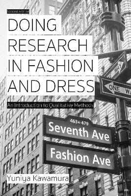 Doing Research in Fashion and Dress: An Introduction to Qualitative Methods by Yuniya Kawamura