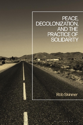 Peace, Decolonization, and the Practice of Solidarity by Dr Rob Skinner