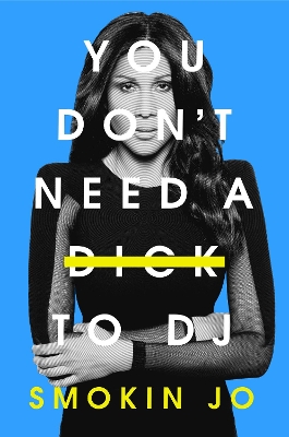 You Don't Need a Dick to DJ book