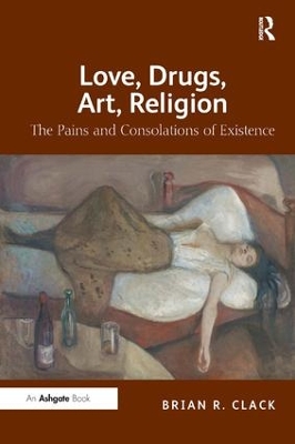 Love, Drugs, Art, Religion by Brian R. Clack