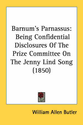 Barnum's Parnassus: Being Confidential Disclosures Of The Prize Committee On The Jenny Lind Song (1850) book