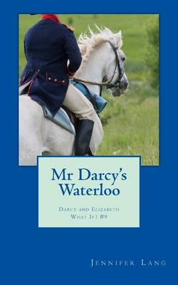 Mr Darcy's Waterloo: Darcy and Elizabeth What If? #9 book