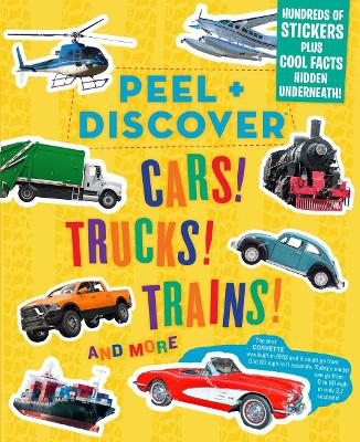Peel + Discover: Cars! Trucks! Trains! And More book