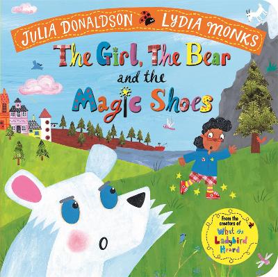 The Girl, the Bear and the Magic Shoes by Julia Donaldson