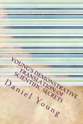 Young's Demonstrative Translation of Scientific Secrets by Daniel Young
