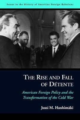 The Rise and Fall of DeTente by Jussi M. Hanhimaki