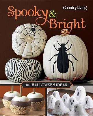 Country Living Spooky & Bright: 101 Halloween Ideas book