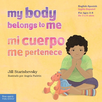 My Body Belongs to Me / Mi cuerpo me pertenece: A book about body safety / Un libro sobre el cuidado contra el abuso sexual by Jill Starishevsky