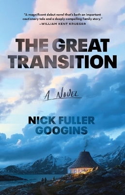 The Great Transition: A Novel by Nick Fuller Googins