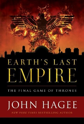 Earth's Last Empire by John Hagee