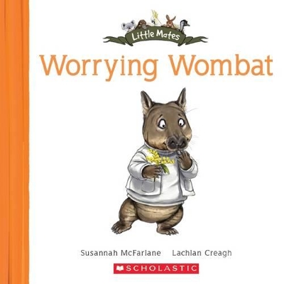 Worrying Wombat (Little Mates #23) by Susannah McFarlane